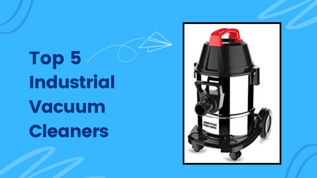 Supercharge Your Cleaning Routine: The Ultimate Guide to Industrial Vacuum Cleaners