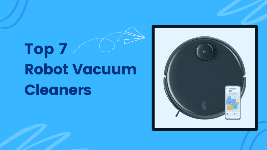 Top 7 Robot Vacuum Cleaners for Indian Homes