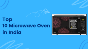 Best Microwave Oven in India: Buying Guide & Top 10 Products