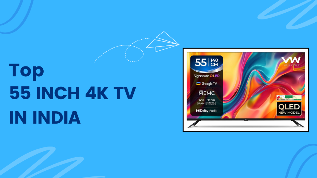 Best 55 Inch 4K TV in India