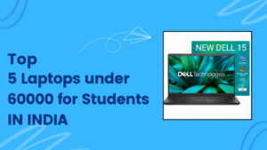 Best 5 Laptops Under ₹60,000 for Students in India (2026)